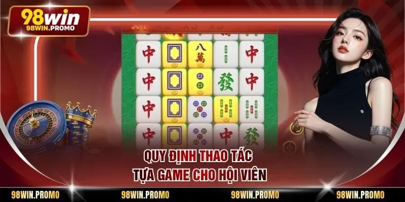 Quy định thao tác tựa game cho hội viên